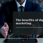 By understanding benefits of digital marketing, you can make more impactful business strategy.