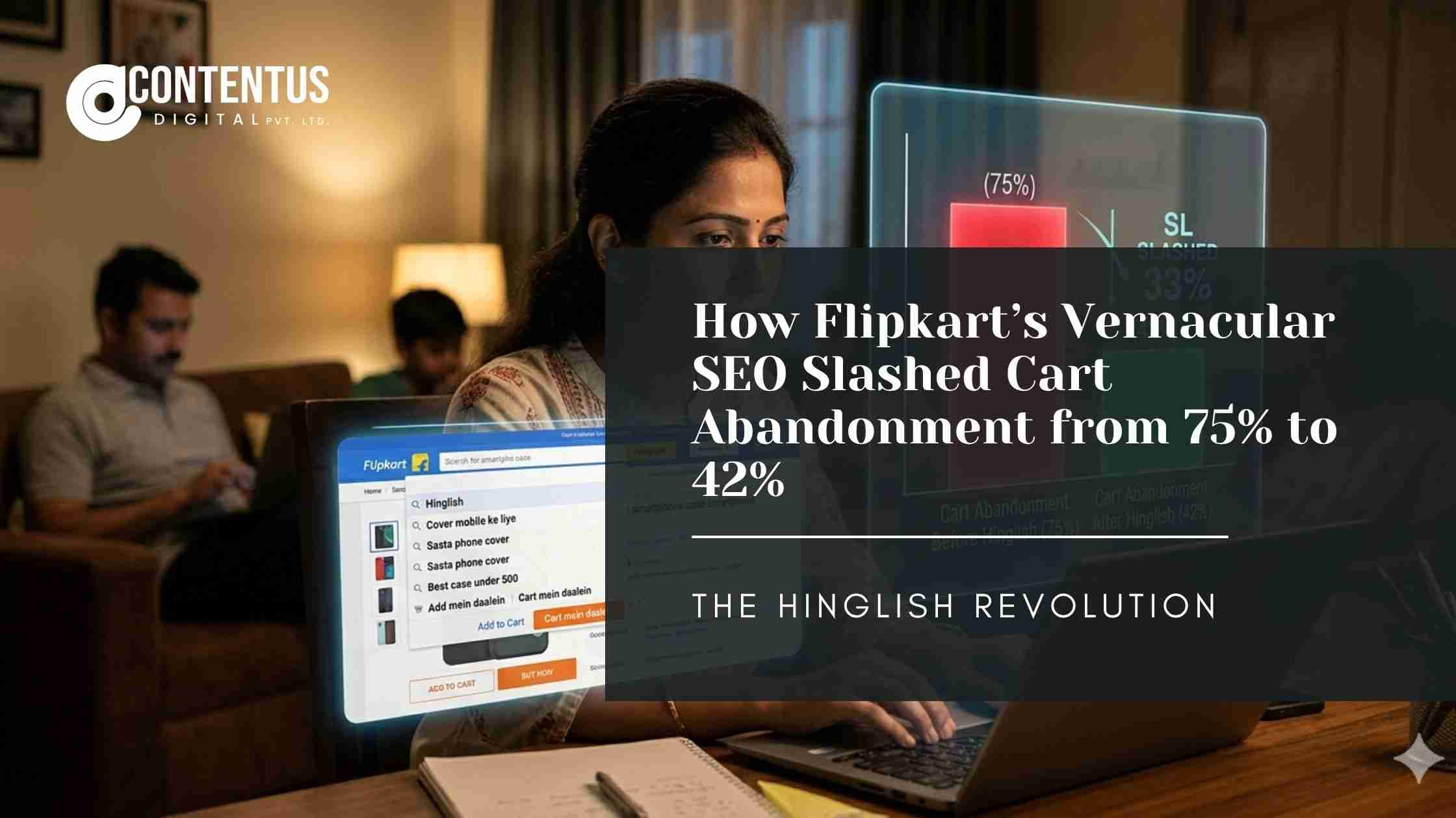 The Hinglish Revolution : How Flipkart’s Vernacular SEO Slashed Cart Abandonment from 75% to 42%