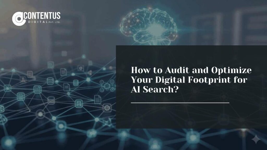 How to Audit and Optimize Your Digital Footprint for AI Search?