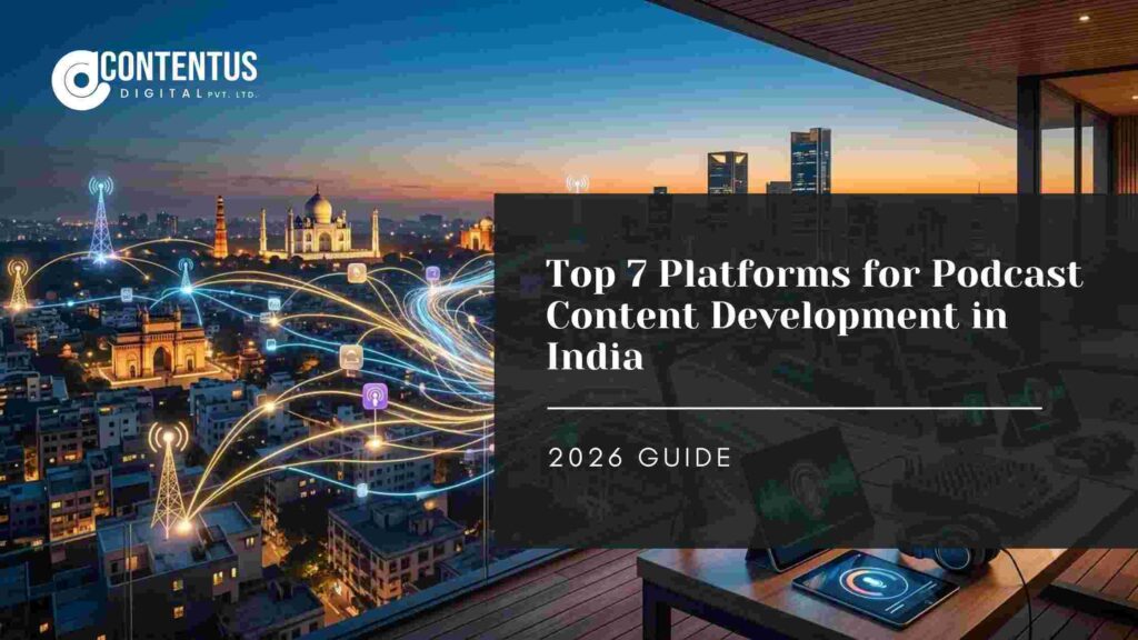 Top 7 Platforms for Podcast Content Development in India
