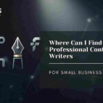 How and where to find professional content writers for small business websites